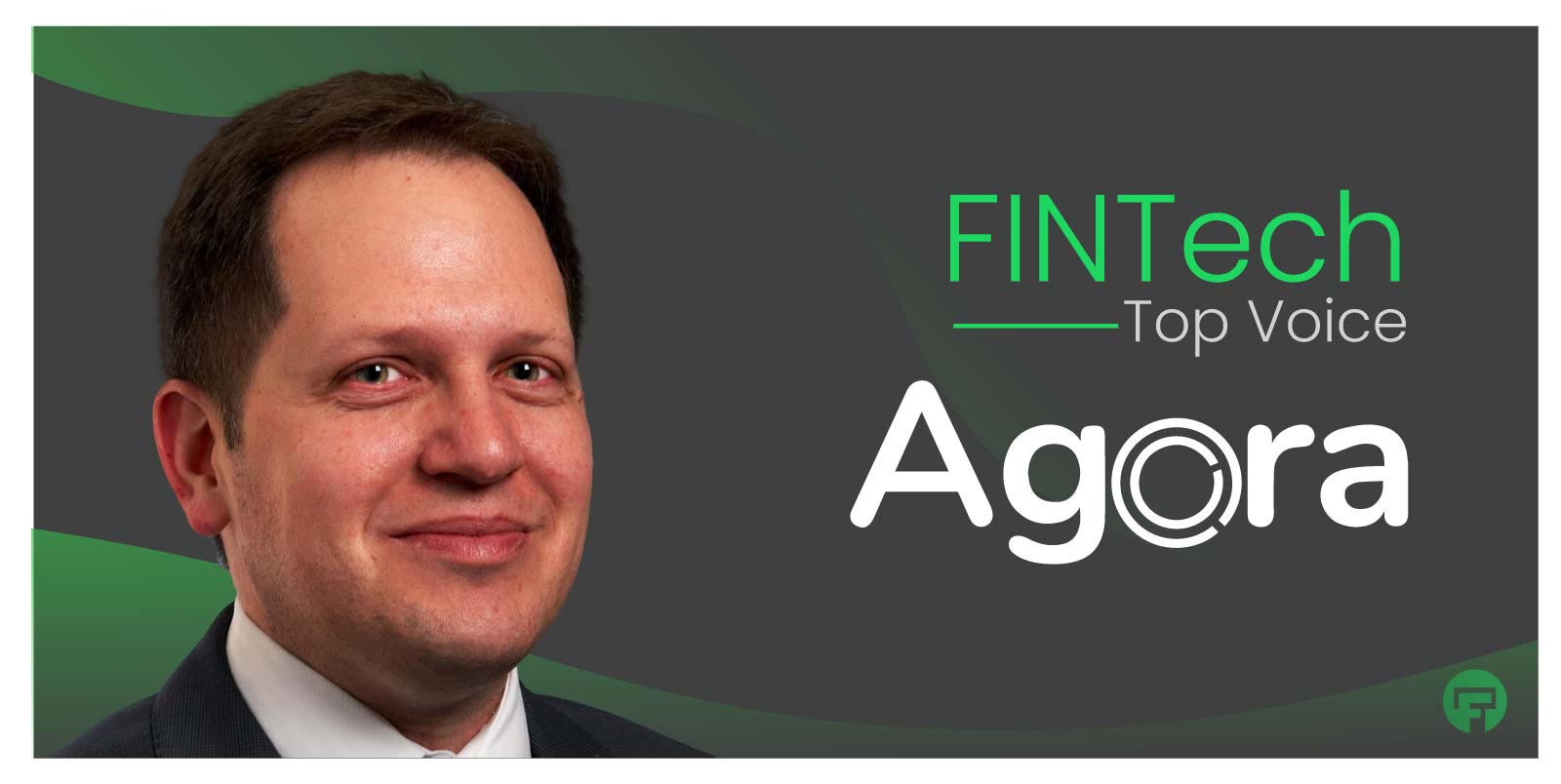 Fintech Top Voice: Interview with Arcady Lapiro, CEO & Founder at Agora Financial Technologies