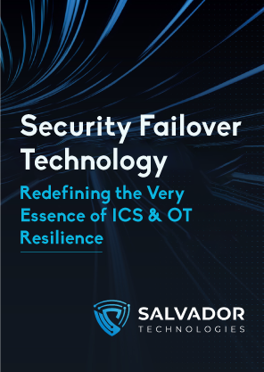 Security Failover Technology Redefining the Very Essence of ICS & OT Resilience