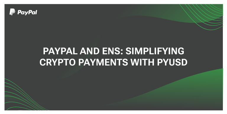 PayPal and ENS Simplifying Crypto Payments with PYUSD