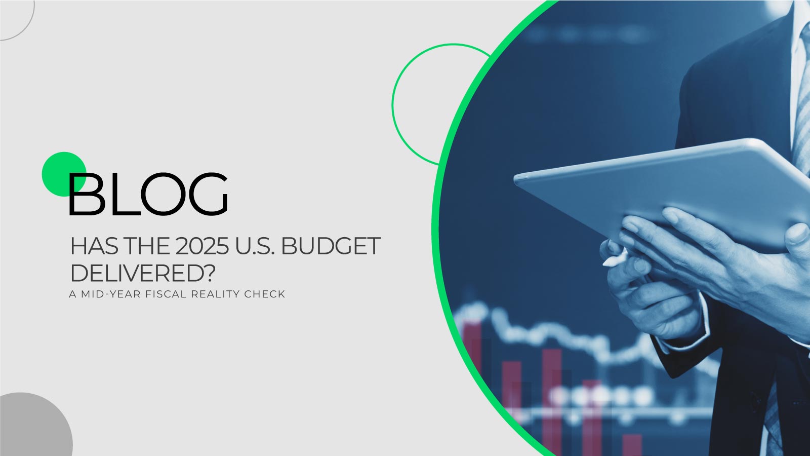 Has the 2025 U.S. Budget Delivered? A Mid-Year Fiscal Reality Check