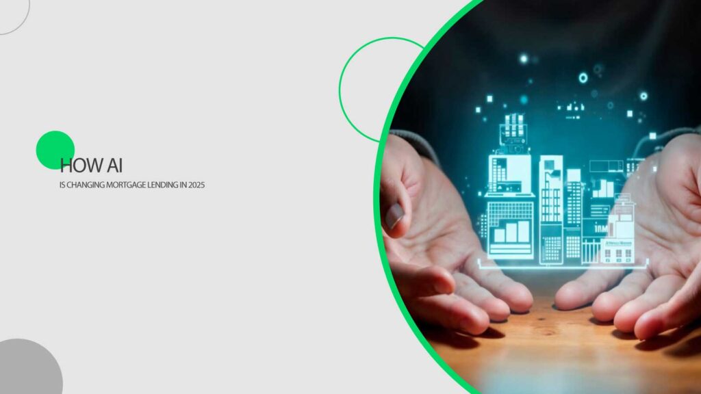 Know How AI Is Changing Mortgage Lending in 2025