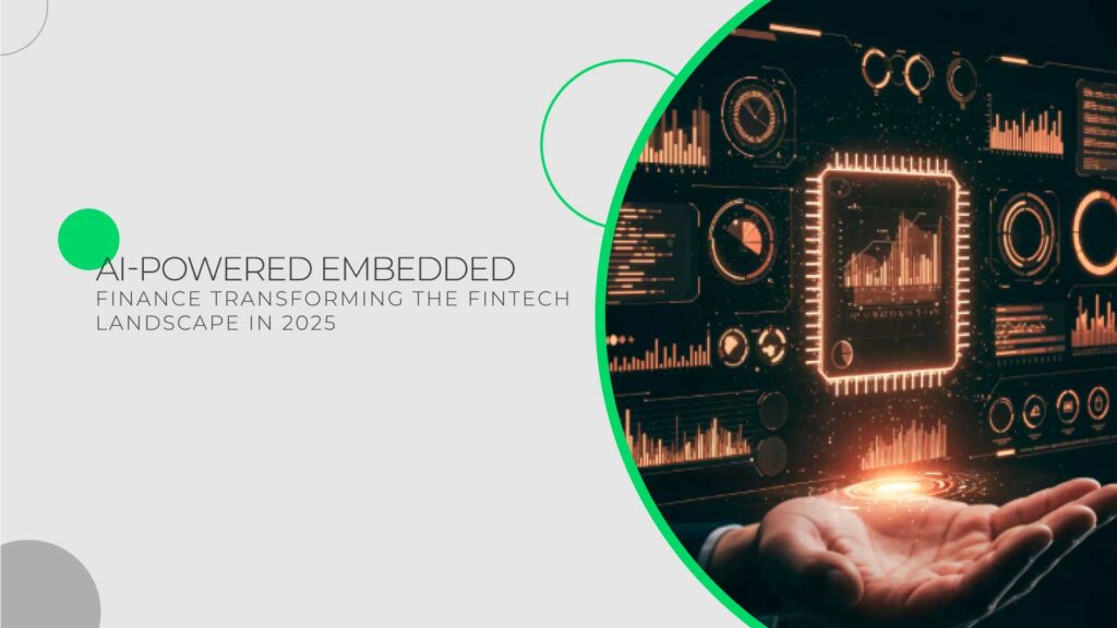 AI Powered Embedded Finance Transforming the Fintech Landscape in 2025