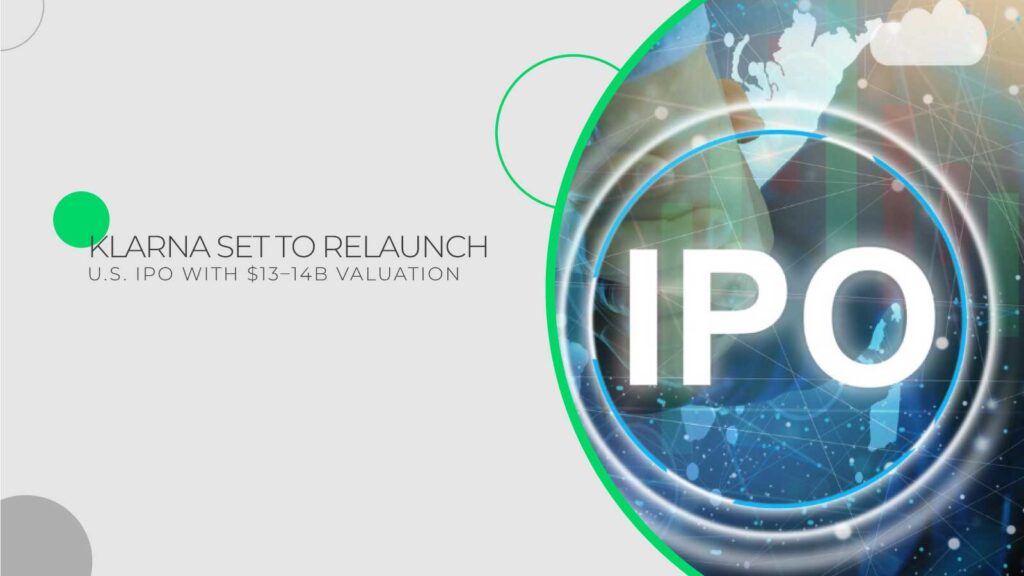 Klarna Set to Relaunch U.S. IPO with $1314B Valuation