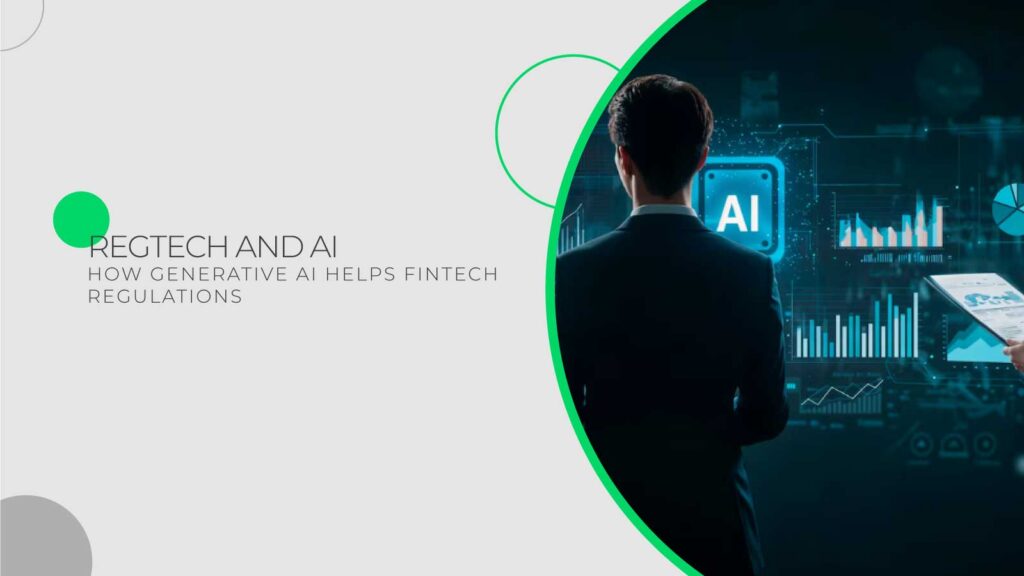 RegTech and AI How Generative AI Helps FinTech Regulations