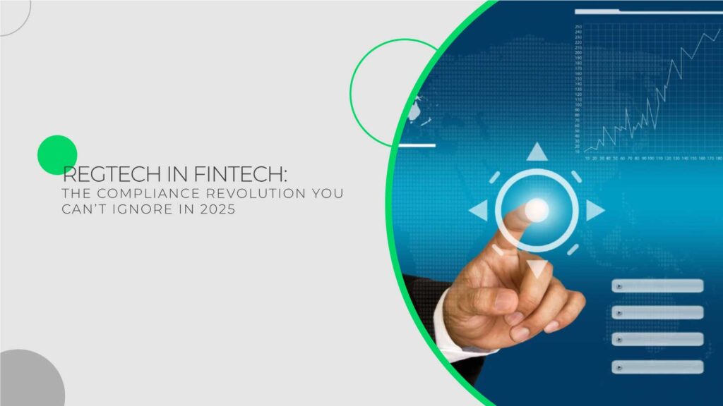 RegTech in FinTech The Compliance Revolution You Can't Ignore in 2025