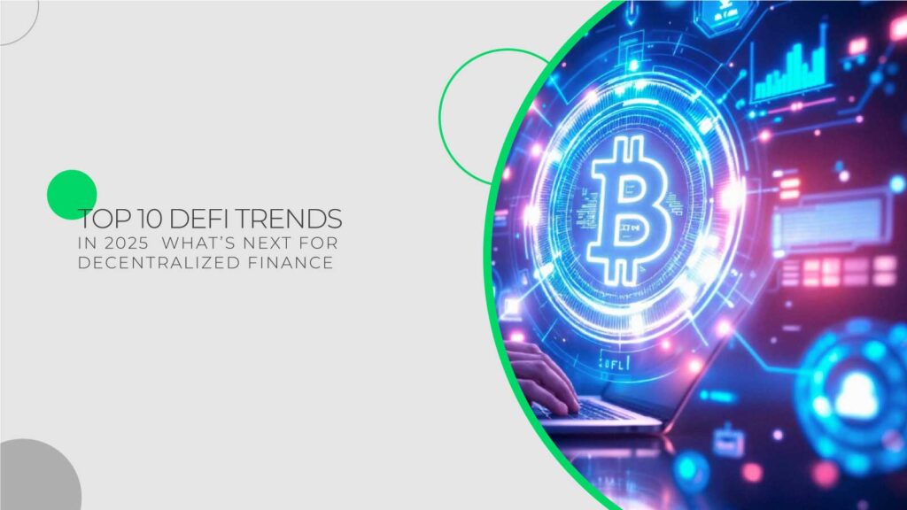 Top 10 DeFi Trends for 2025: The Future of Decentralized Finance