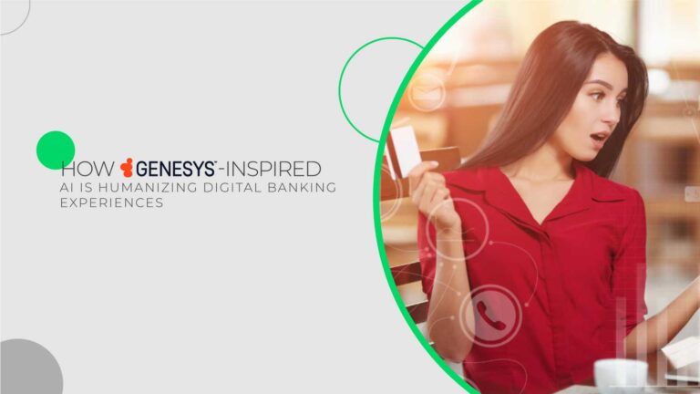 How Genesys-Inspired AI Is Humanizing Digital Banking Experiences