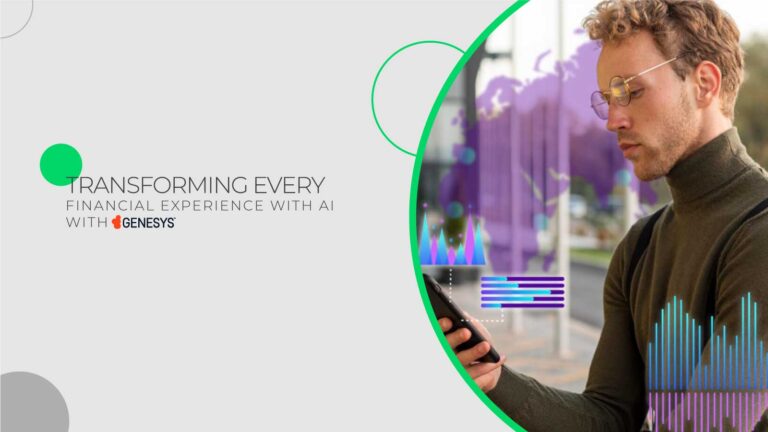 Transforming Every Financial Experience with AI: How Genesys Is Redefining FinTech CX