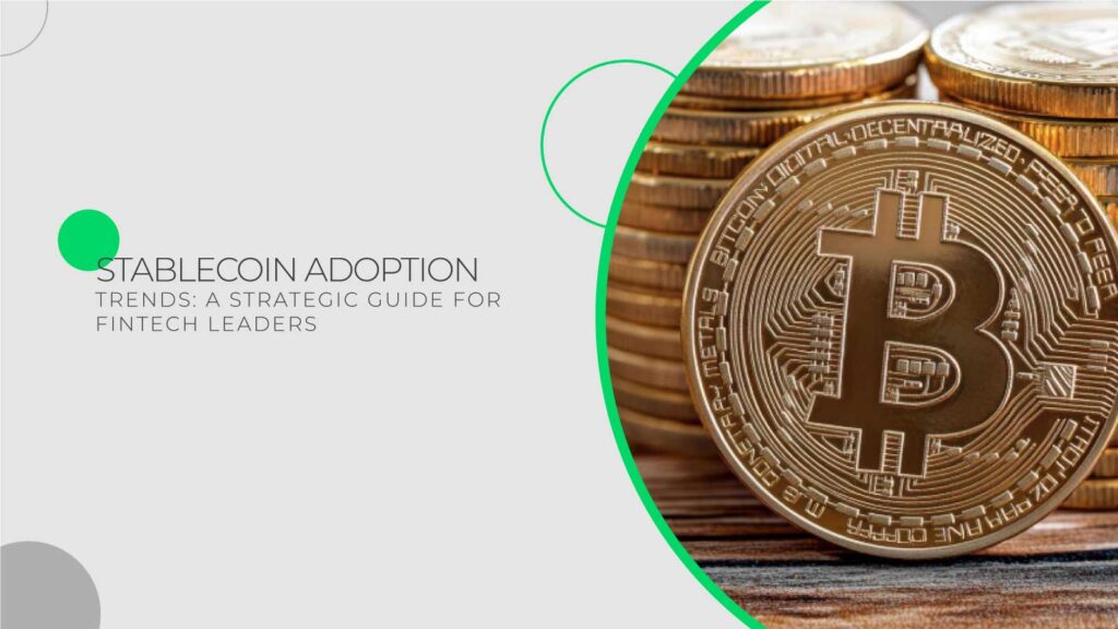Stablecoin-Adoption-Trends-A-Strategic-Guide-for-FinTech-Leaders